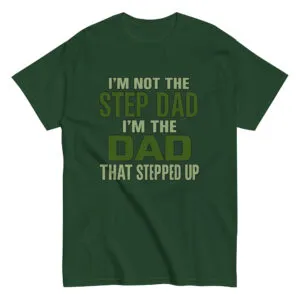 Green T-shirt with stepdad motivational quote.