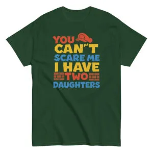 Green t-shirt with humorous daughters quote