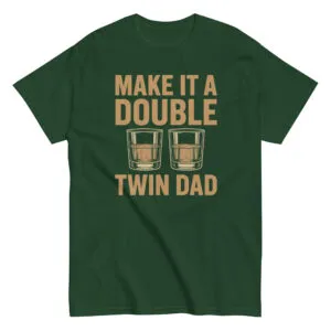 Green shirt with 'Make It a Double, Twin Dad'