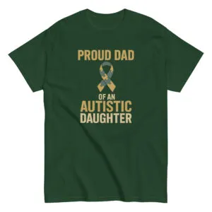 Green shirt proud dad autistic daughter message