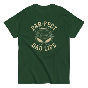 Green t-shirt with 'Par-fect Dad Life' text