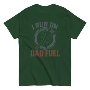 Green shirt with 'I Run On Dad Fuel' design.