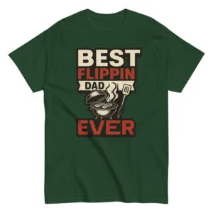 Green shirt with "Best Flippin Dad Ever" design.
