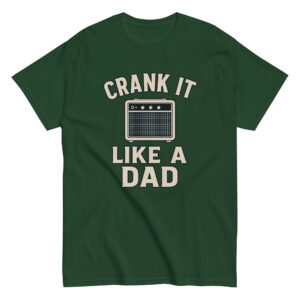 Green shirt with amp design, 'Crank It Like a Dad'