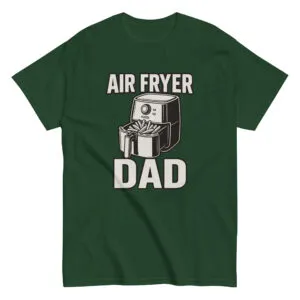 Green shirt with 'Air Fryer Dad' design.