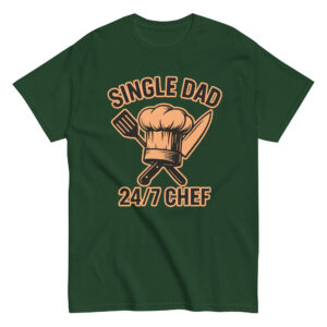 Green shirt with 'Single Dad 24/7 Chef' design.