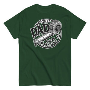 Green T-shirt with dad themed tape measure design.