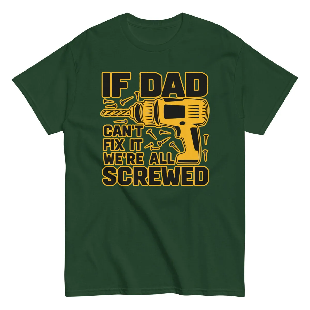 Green t-shirt with drill and funny dad quote.