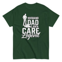 Green t-shirt: Husband Dad Lawn Care Legend