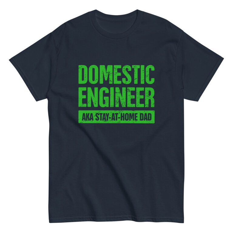 Shirt with 'Domestic Engineer, AKA Stay-at-Home Dad' text.