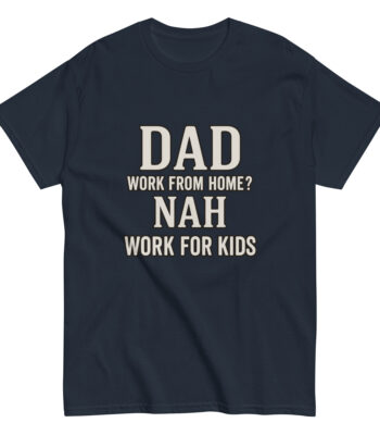 Dad shirt humor about working from home and kids.