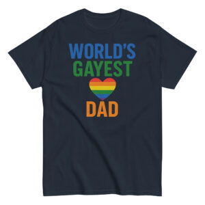 T-shirt with 'World's Gayest Dad' heart design.