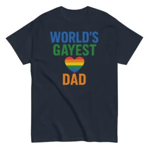 T-shirt with 'World's Gayest Dad' heart design.