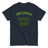 Black t-shirt with 'One Badass Bonus Dad' text