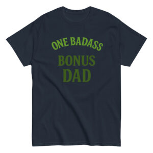 Black t-shirt with 'One Badass Bonus Dad' text