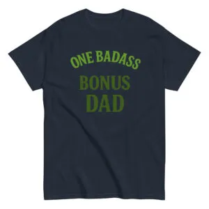 Black t-shirt with 'One Badass Bonus Dad' text