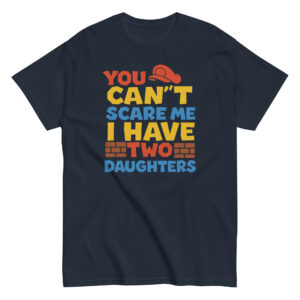Funny t-shirt with text about having two daughters.