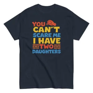 Funny t-shirt with text about having two daughters.