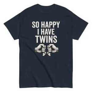 T-shirt with 'So Happy I Have Twins' message.