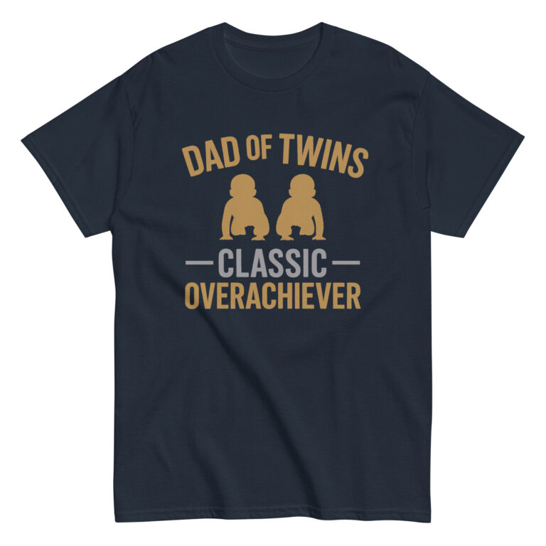 T-shirt: Dad of Twins, Classic Overachiever