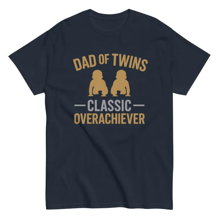 T-shirt: Dad of Twins, Classic Overachiever