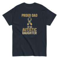 Navy T-shirt: Proud Dad of Autistic Daughter.