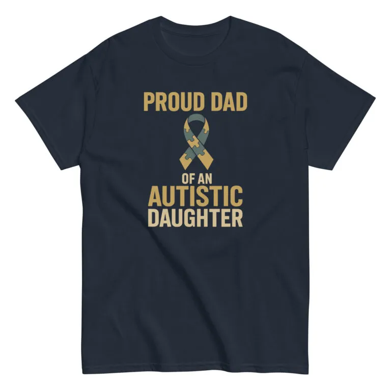 Navy T-shirt: Proud Dad of Autistic Daughter.