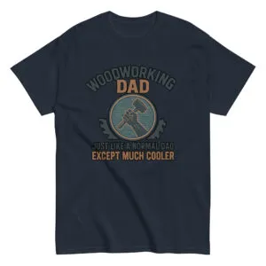 Woodworking dad t-shirt, humorous design for fathers.