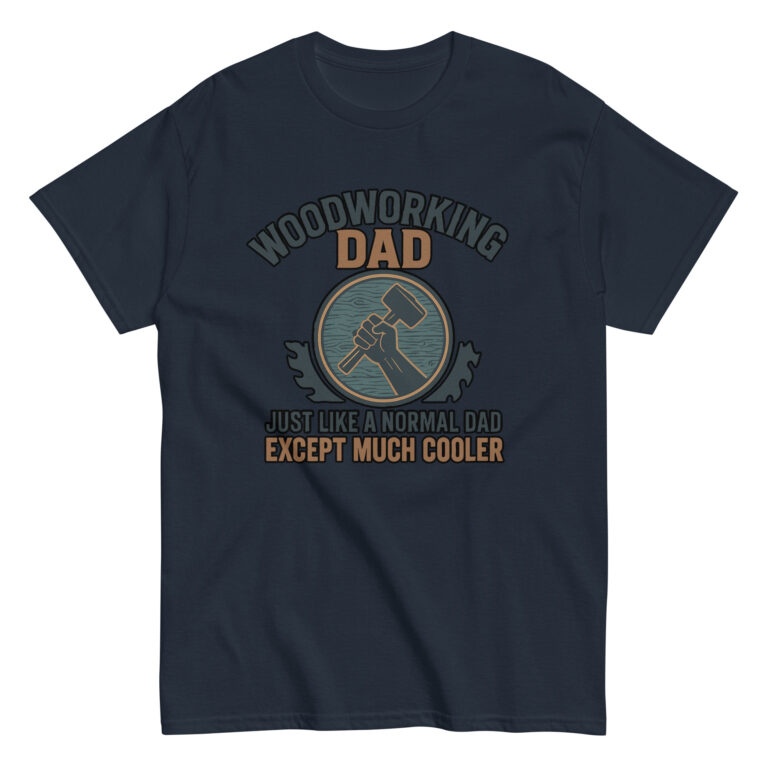 Woodworking dad t-shirt, humorous design for fathers.