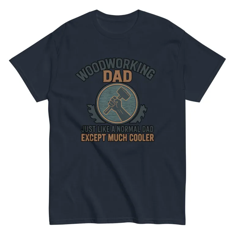 Woodworking dad t-shirt, humorous design for fathers.