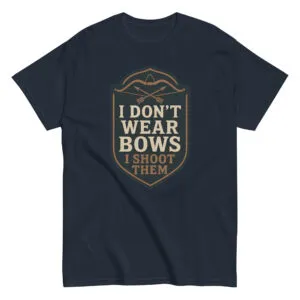 T-shirt reads 'I Don’t Wear Bows, I Shoot Them'.