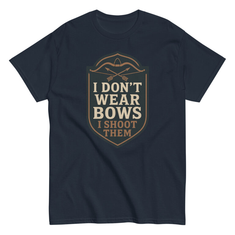 T-shirt reads 'I Don’t Wear Bows, I Shoot Them'.