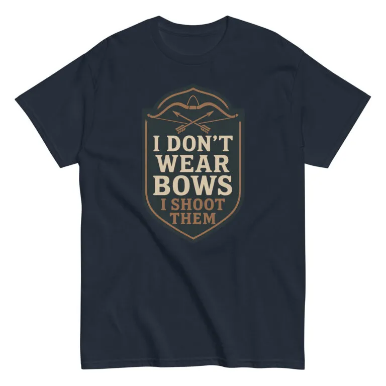 T-shirt reads 'I Don’t Wear Bows, I Shoot Them'.