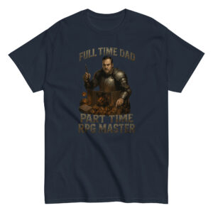 T-shirt: Full Time Dad, Part Time RPG Master