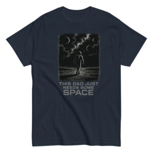 T-shirt with astronaut and funny dad space quote.