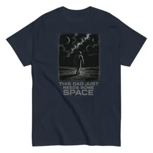 T-shirt with astronaut and funny dad space quote.