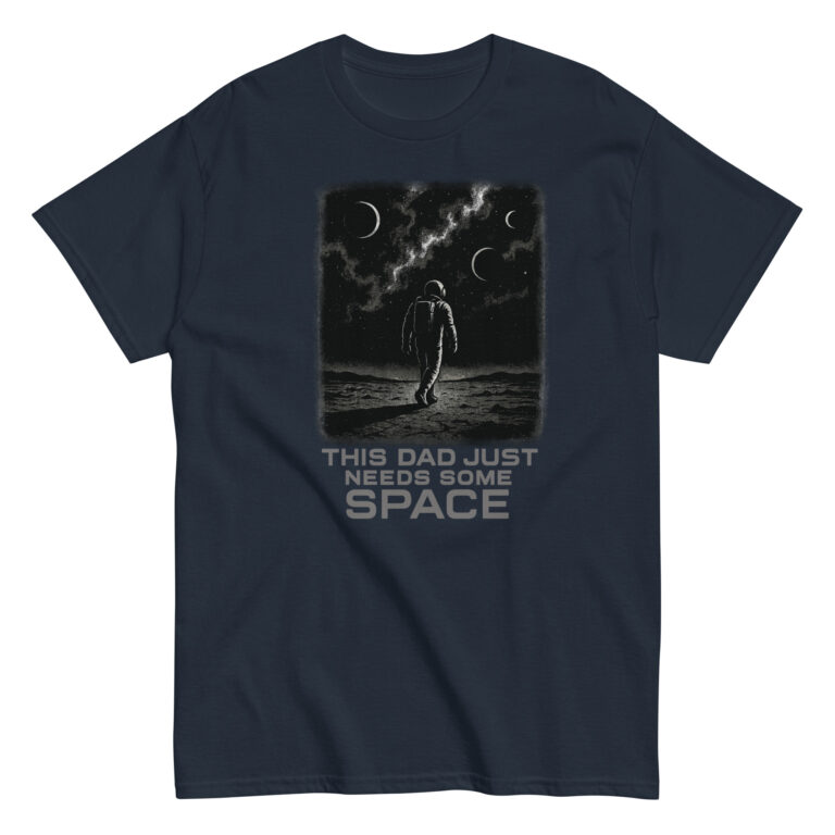 T-shirt with astronaut and funny dad space quote.