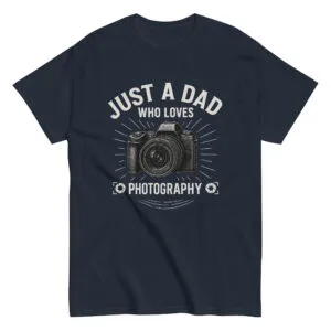 T-shirt saying, 'Just a Dad Who Loves Photography'.