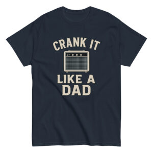 T-shirt with 'Crank It Like a Dad' graphic.