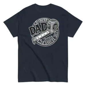 Black T-shirt with Dad quote and tape measure design.