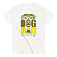 White shirt with 'Stay at Home Dog Dad' design.
