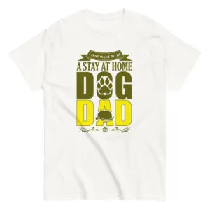 White shirt with 'Stay at Home Dog Dad' design.