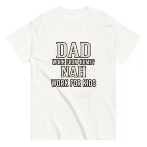 Funny dad t-shirt about work and kids