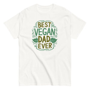 White shirt with 'Best Vegan Dad Ever' design.