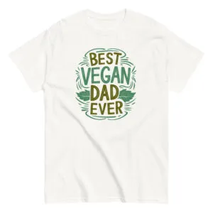 White shirt with 'Best Vegan Dad Ever' design.