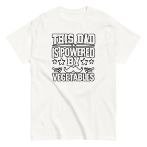 T-shirt with 'This Dad is Powered by Vegetables'