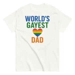 World’s Gayest Dad LGBTQ T-Shirt - Image 5