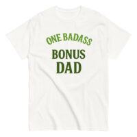 White shirt with 'One Badass Bonus Dad' printed.