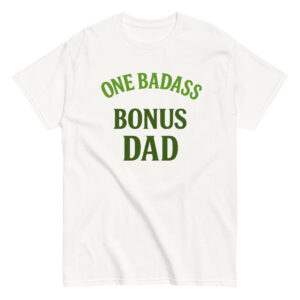 White shirt with 'One Badass Bonus Dad' printed.