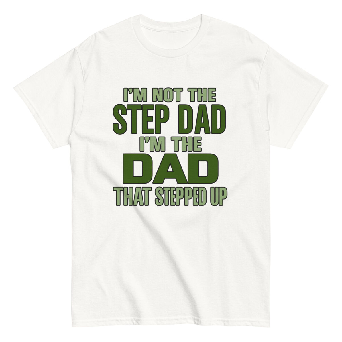 White T-shirt with humorous dad quote in green text.